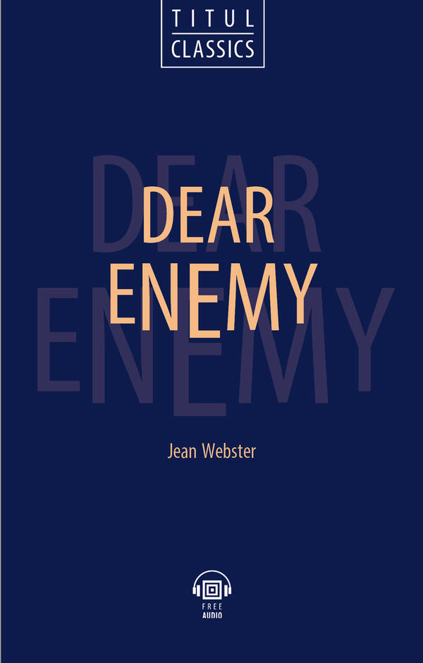 Джин Уэбстер / Jean Webster Книга для чтения. Милый враг / Dear Enemy. QR-код для аудио. Английский язык