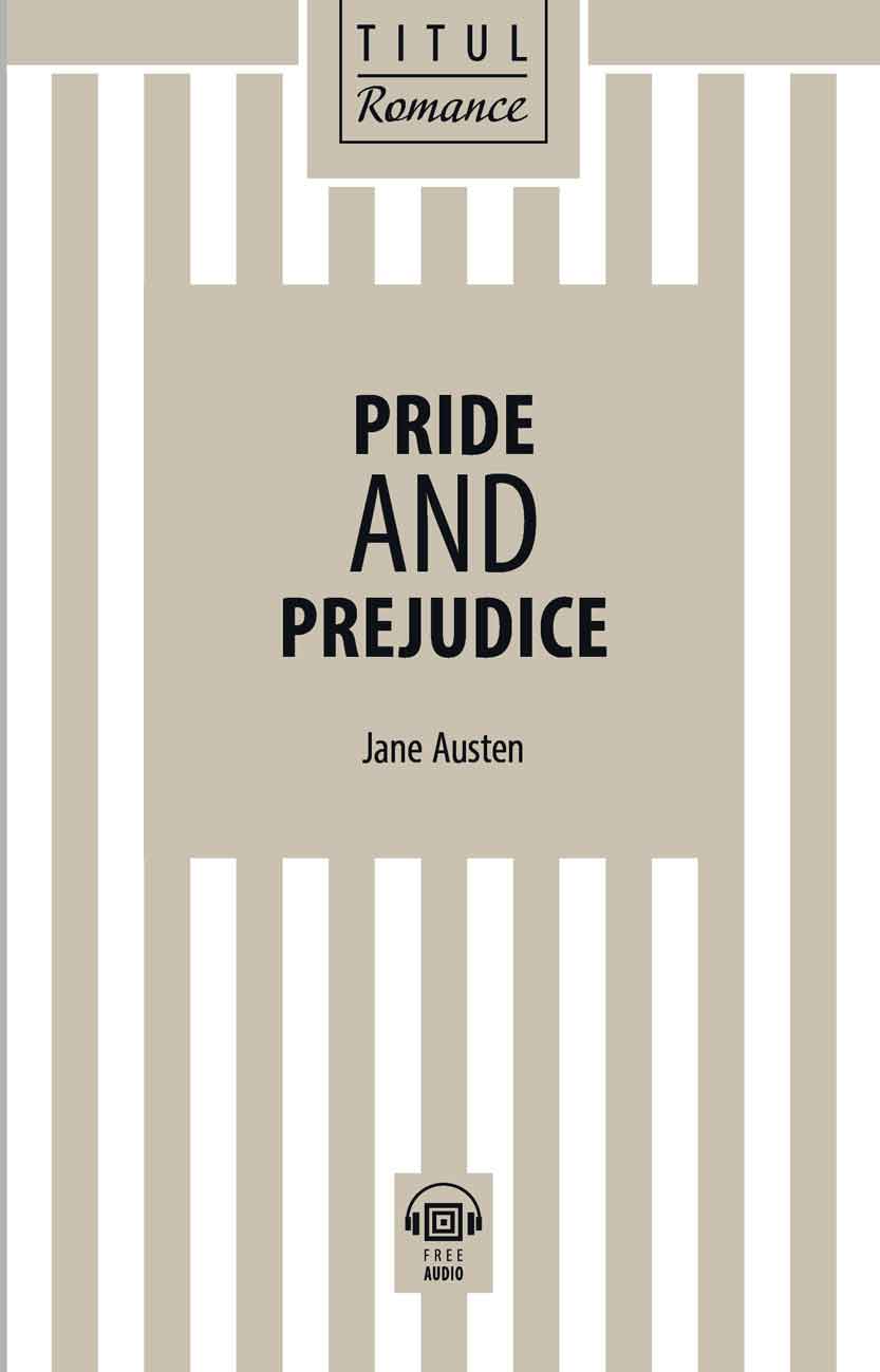 Джейн Остин / Jane Austen Книга для чтения. Гордость и предубеждение / Pride and Prejudice. QR-код для аудио. Английский язык