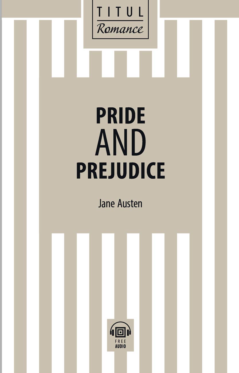 Джейн Остин / Jane Austen. Гордость и предубеждение / Pride and Prejudice. Книга для чтения. QR-код для аудио. Английский язык