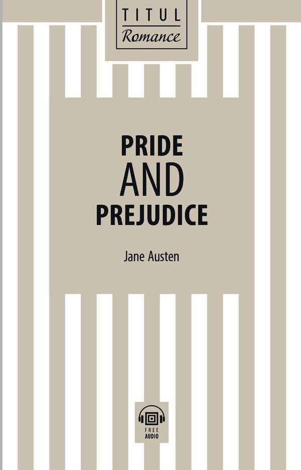 Джейн Остин / Jane Austen. Гордость и предубеждение / Pride and Prejudice. Электронная книга (+ аудио). Английский язык