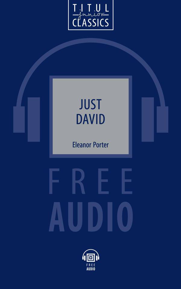 Элинор Портер / Eleanor Porter. Просто Давид / Just David. QR-код для аудио. Электронная книга с озвученным текстом. Английский язык