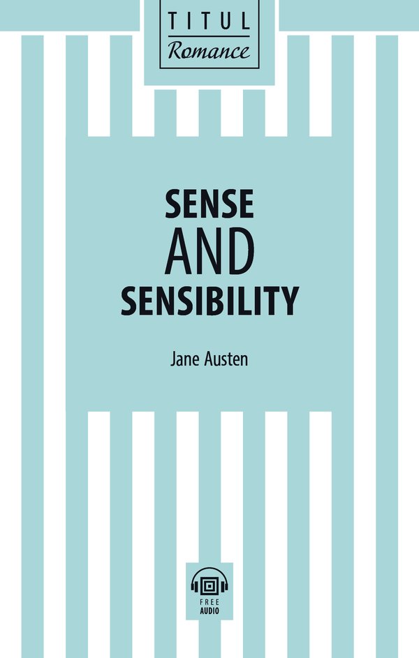 Джейн Остин / Jane Austen. Разум и чувства / Sense and Sensibility. Книга для чтения. QR-код для аудио. Английский язык