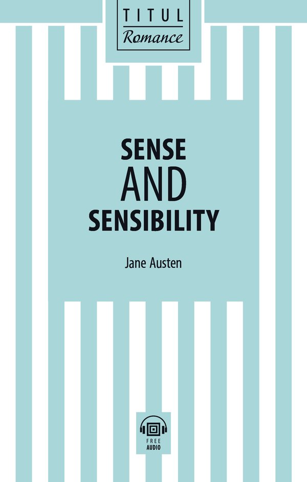 Джейн Остин / Jane Austen. Разум и чувства / Sense and Sensibility. Книга для чтения. QR-код для аудио. Английский язык