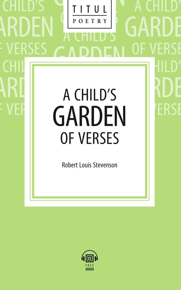 Р. Л. Стивенсон / R.L. Stevenson. Детский цветник стихов / A Child’s Garden of Verses. Электронная книга (+ аудио). Английский язык