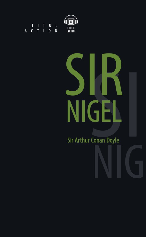 Артур Конан Дойль / Arthur Conan Doyle. Сэр Найджел / Sir Nigel. Электронная книга с озвученным текстом. Английский язык